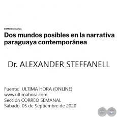 DOS MUNDOS POSIBLES EN LA NARRATIVA PARAGUAYA CONTEMPORÁNEA - Dr. ALEXANDER STEFFANELL - Sábado, 05 de Septiembre de 2020